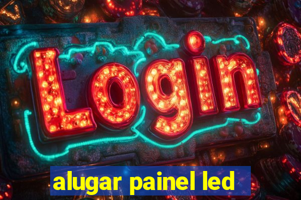 alugar painel led